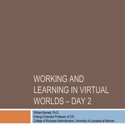 Working and Learning in Virtual Worlds - Day 2