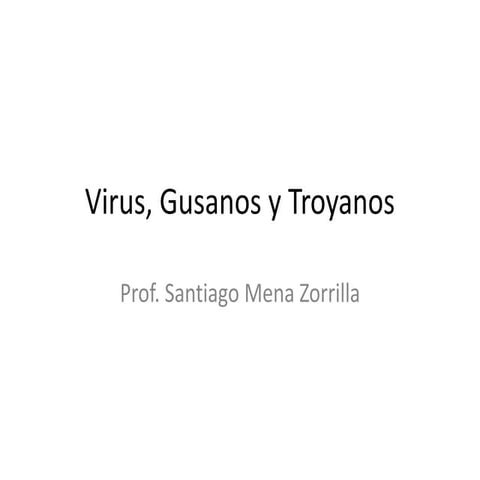 Virus, gusanos y troyanos