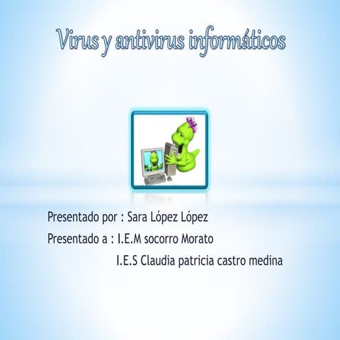 Virus y antivirus infromaticos.