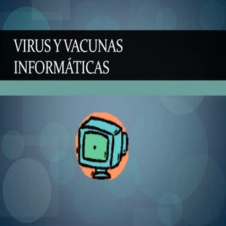 Virus y vacunas informáticas
