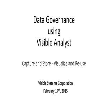 Visible Governance: How to set up data governance using Visible Analyst Comme...