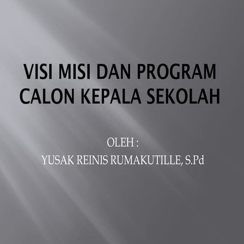 VISI, MISI, TUJUAN DAN PROGRAM CALON KEPALA SEKOLAH | PPTX