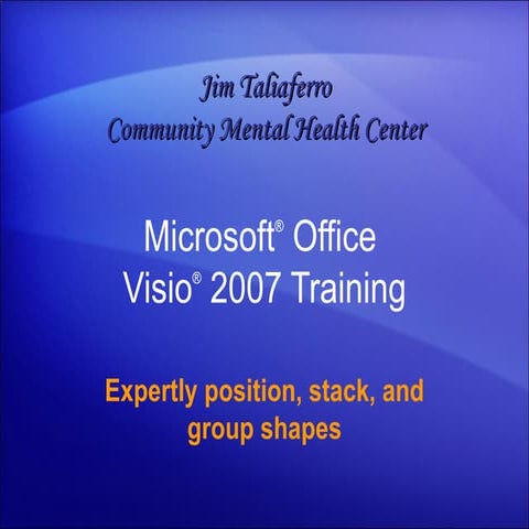 Visio 2007ù Expertly Position, Stack, And Group Shapes