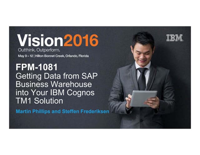 Vision 2016 fpm 1081 - getting data from sap business warehouse into your ibm...