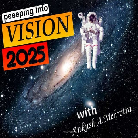 Vision 2025 of Science and Technology by Ankush Mehrotra