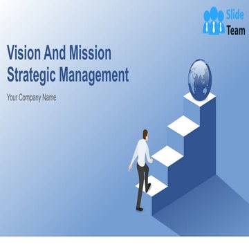Vision And Mission Strategic Management Complete Powerpoint Deck With Slides