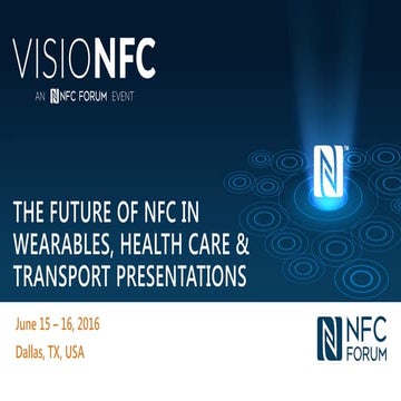 VISIONFC – an NFC Forum event: The future of NFC in Wearables, Health Care & ...