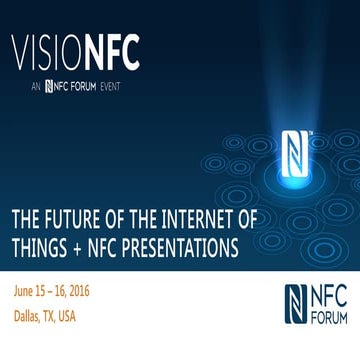 VISIONFC – an NFC Forum event: The future of the Internet of Things + NFC pre...
