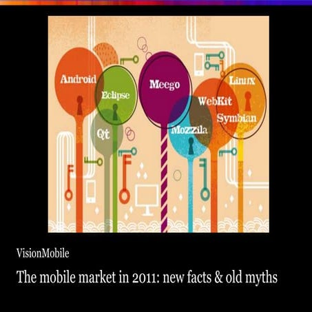 VisionMobile - The mobile market in 2011: new facts & old myths 
