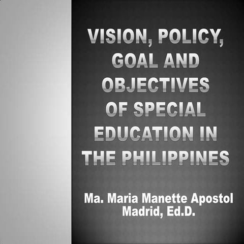 Vision, Policy, Goal and Objectives of Special Education in the Philippines