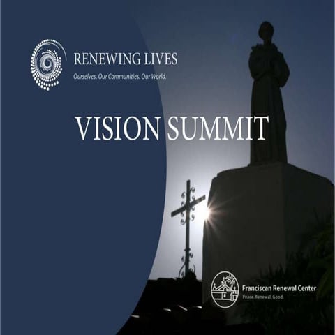 Vision Summit at the Franciscan Renewal Center - Aug. 3-4, 2013