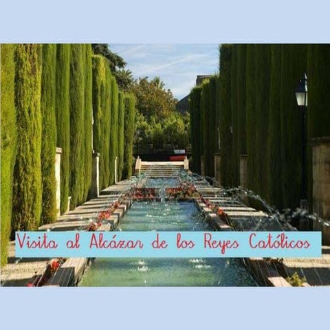 Visita al Alcázar de los Reyes Católicos