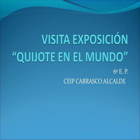 Visita exposición quijote 6º