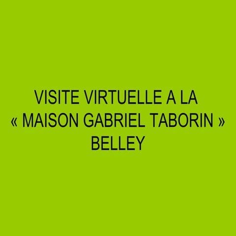 Visite virtuelle a la maison gabriel taborin