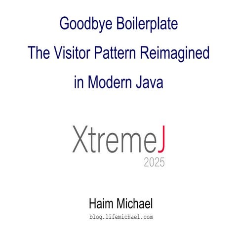 Goodbye Boilerplate: The Visitor Pattern Reimagined in Modern Java | Haim Mic...