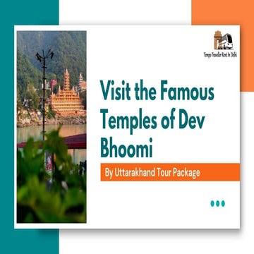 Visit the Famous Temples of Dev Bhoomi by Uttarakhand tour Package