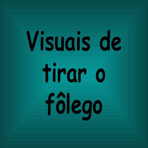 Visuais De Tirar Fôlego