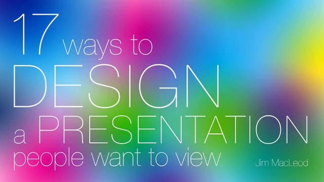 17 Ways to Design a Presentation People Want to View