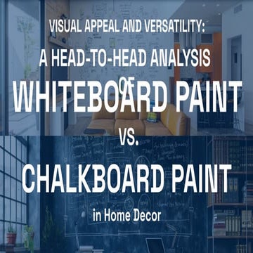 VISUAL APPEAL AND VERSATILITY: A HEAD-TO-HEAD ANALYSIS OF WHITEBOARD PAINT VS...