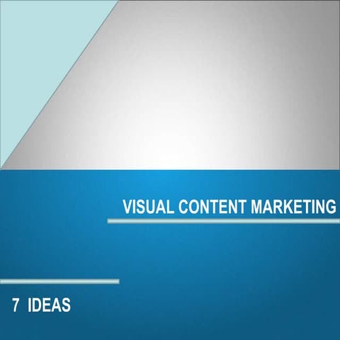 Visual Content - 7 IDEAS