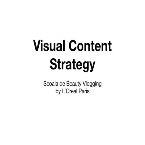Visual Content Strategy - Școala de Beauty Vlogging by L`Oreal Paris