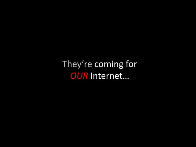 “They’re Coming for OUR Internet: W...