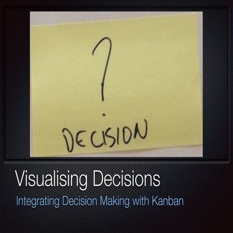 Visualising decisions - Integrating decision making with Kanban