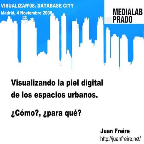 Visualizando la piel digital de los espacios urbanos. ¿Cómo?, ¿para qué?