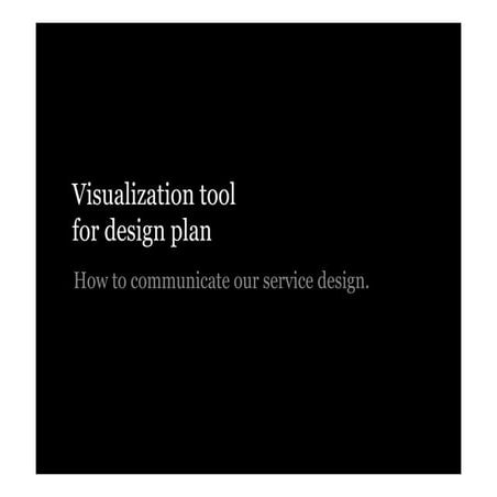 2008 | Visualization Tool - How communicate the service design concepts