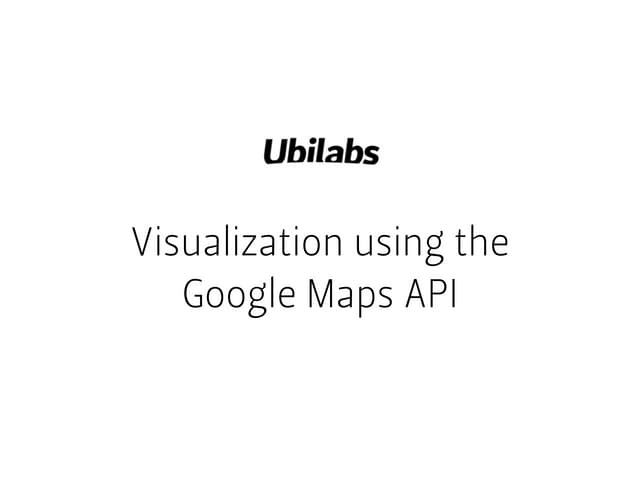 Visualization Using the Google Maps API