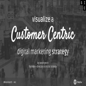 Visualize a Customer Centric Digital Marketing Strategy