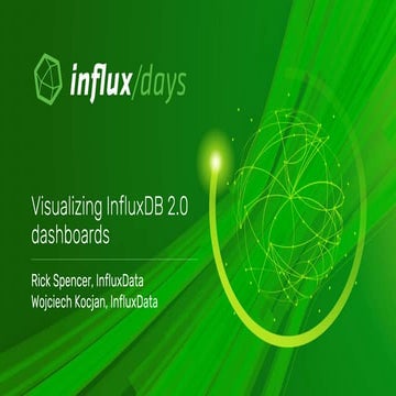 Rick Spencer & Wojciech Kocjan [InfluxData] | Visualizing InfluxDB 2.0 Dashbo...
