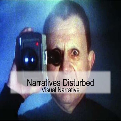 Visual Narratives   Narratives Disturbed