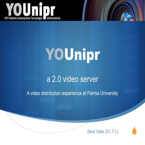 YOUnipr: a 2.0 video server  A video distribution experience at Parma Univers...