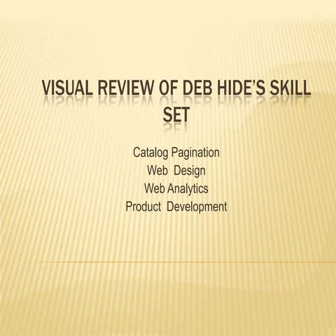 Visual Review Of Deb Hide’S Skill Set