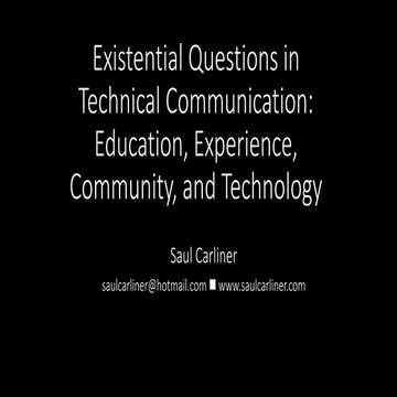 Keynote for TC World 2017:: Existential Questions in Technical Communication:...