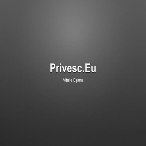 Privesc.eu - Vitalie Esanu