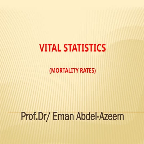 vital statistics 2 (mortality rates)()المحاضرة دي من أهم المحاضرات اللي بييجي...