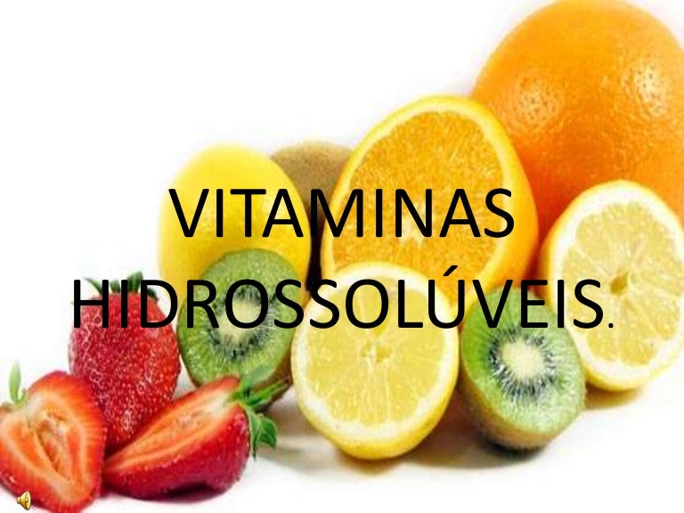 Vitaminas hidrossolúveis Vitaminas hidrossolúveis
