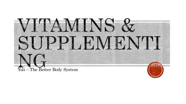 Vitamins & supplementing