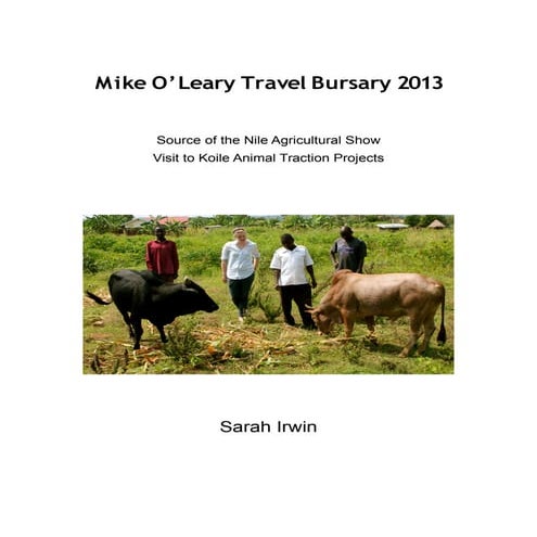 Mike O'Leary Travel Bursary Report (2014) - Animal Traction Report Uganda