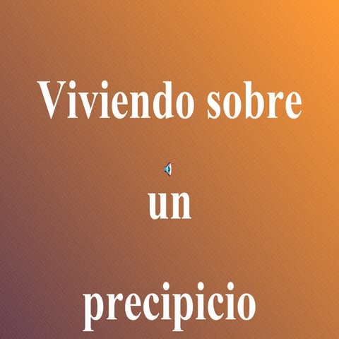 Viviendo sobre un precipicio