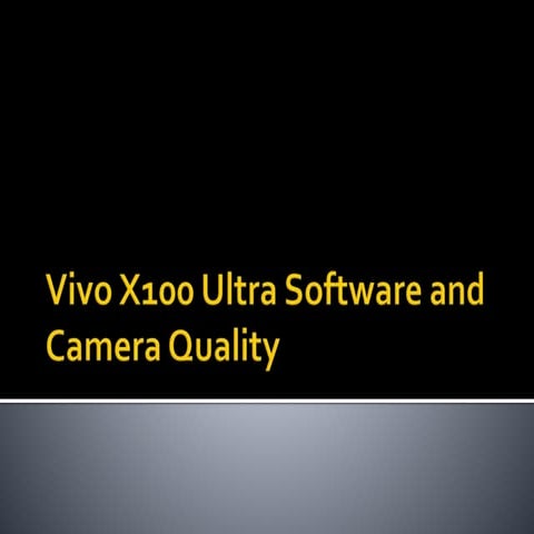 Vivo X100 Ultra Software and Camera Quality.pptx