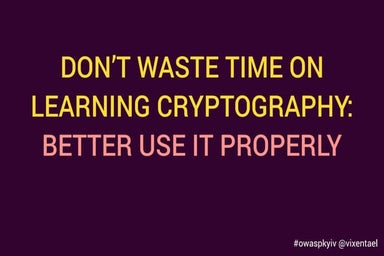 Anastasia Vixentael - Don't Waste Time on Learning Cryptography: Better Use I...