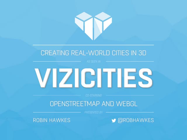 ViziCities: Creating Real-World Cities in 3D using OpenStreetMap and WebGL