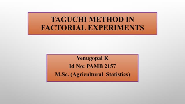 Taguchi method in Factorial experiment ppt