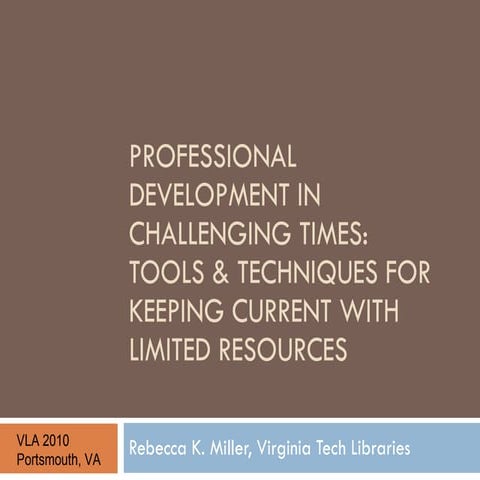 Professional Development in Challenging Times:  Tools and Techniques for Keep...