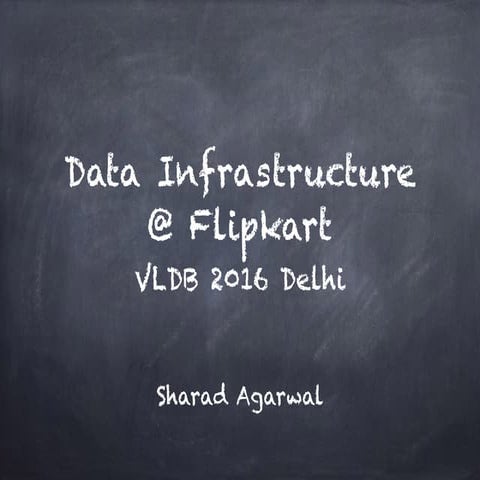 Data Infrastructure at Flipkart (VLDB 2016)