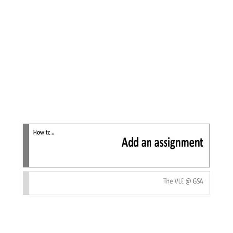 VLE GSA - How to add an Assignment