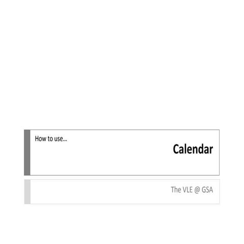 VLE GSA - How to use the Calendar